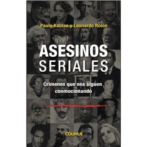 LIBRO ASESINOS SERIALES - PAULO KABLAN - LEONARDO ROLON