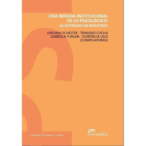 UNA MIRADA INSTITUCIONAL DE LO PSICOLOGICO - LA ALTERIDAD EN