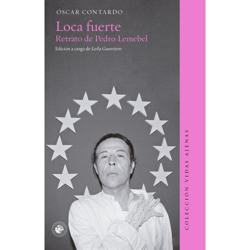 LOCA FUERTE - RETRATO DE PEDRO LEMEBEL - OSCAR CONTARDO