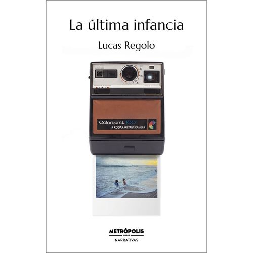 LA ULTIMA INFANCIA - LUCAS REGOLO