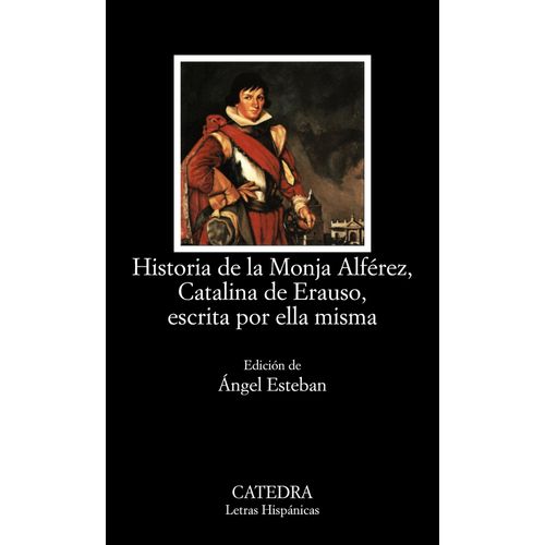 HISTORIA DE LA MONJA ALFEREZ, CATALINA DE ERAUSO, ESCRITA PO