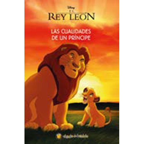LAS CUALIDADES DE UN PRINCIPE - EL REY LEON