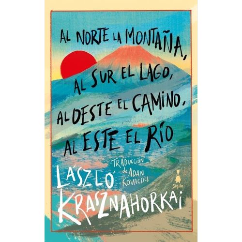 AL NORTE LA MONTAÑA, AL SUR EL LAGO...- LASZLO KRASZNAHORKAI
