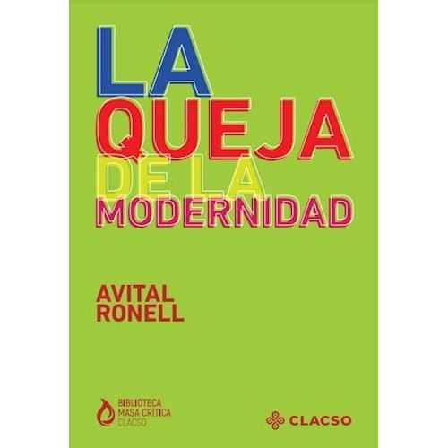 LA QUEJA DE LA MODERNIDAD - AVITAL RONELL