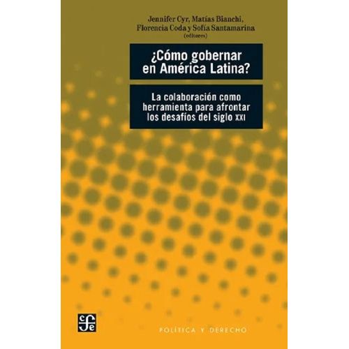 COMO GOBERNAR EN AMERICA LATINA - JENNIFER CYR / BIANCHI
