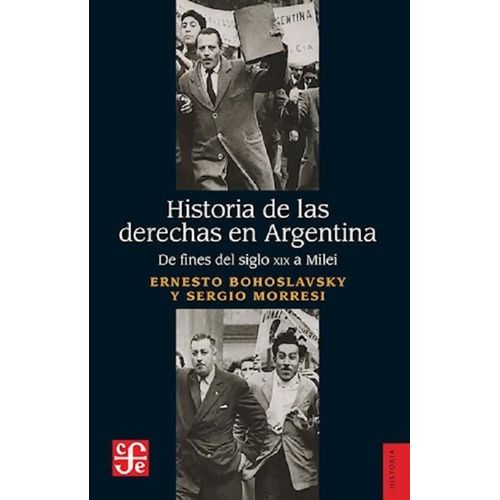 HISTORIA DE LAS DERECHAS EN ARGENTINA - ERNESTO BOHOSLAVSKY