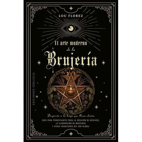 EL ARTE MODERNO DE LA BRUJERIA - LOU FLOREZ