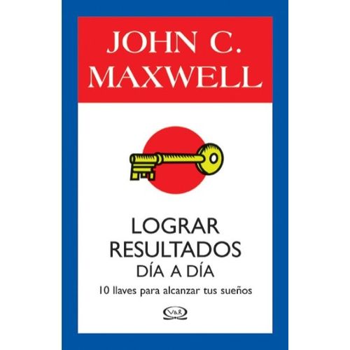LOGRAR RESULTADOS DIA A DIA - 10 LLAVES PARA ALCANZAR TUS SU