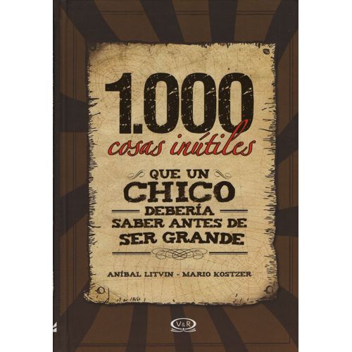 LIBRO 1000 COSAS INUTILES QUE UN CHICO DEBERIA SABER ANTES D