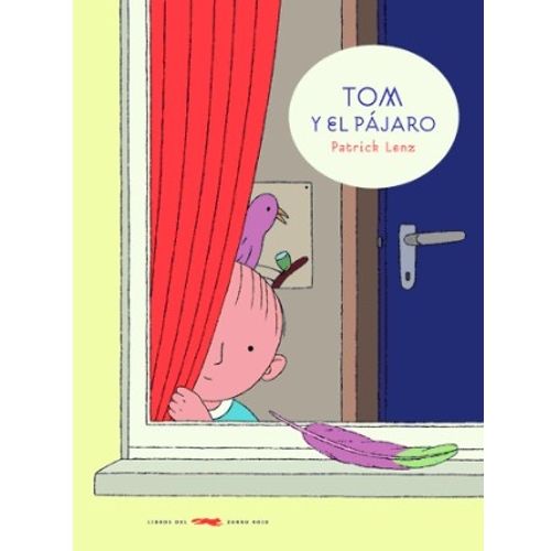 TOM Y EL PAJARO - PATRICK LENZ