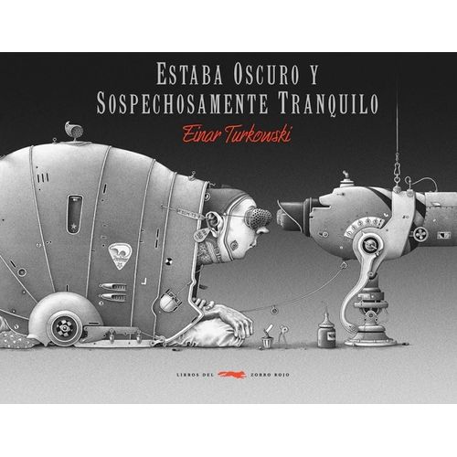 ESTABA OSCURO Y SOSPECHOSAMENTE TRANQUILO - EINAR TURKOWSKI