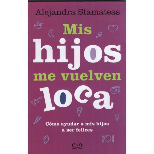 MIS HIJOS ME VUELVEN LOCA - ALEJANDRA STAMATEAS
