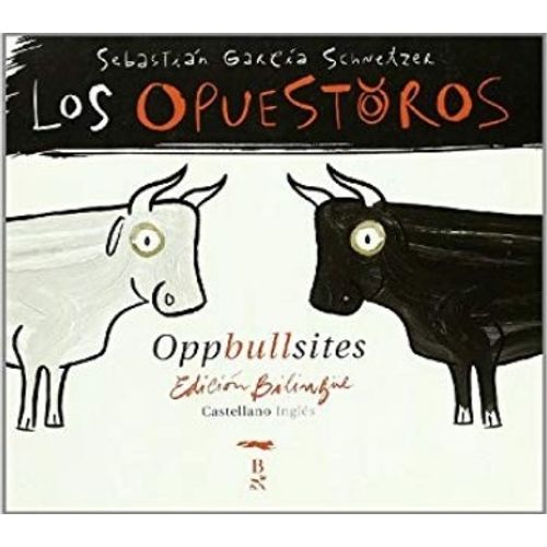 LOS OPUESTOROS - THE OPPBULLSITES ED.BILINGUE LOS OPUESTOROS - THE OPPBULLSITES ED.BILINGUE