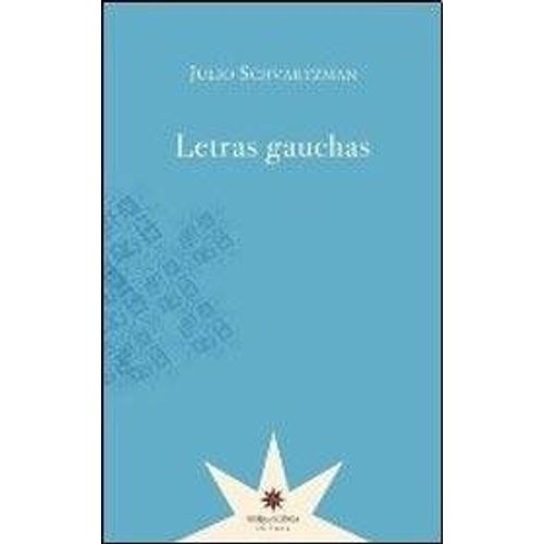 LETRAS GAUCHAS -  JULIO SCHVARTZMAN
