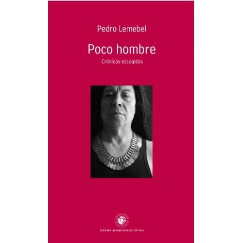 LIBRO POCO HOMBRE - CRONICAS ESCOGIDAS - PEDRO LEMEBEL