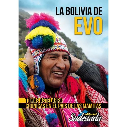 LA BOLIVIA DE EVO MORALES - TOMAS ASTELARRA