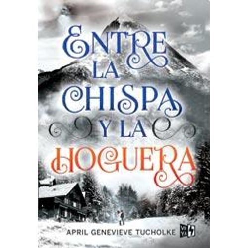 ENTRE LA CHISPA Y LA HOGUERA - APRIL TUCHOLKE