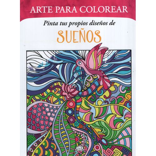 ARTE PARA COLOREAR. PINTA TUS PROPIOS DISEÑOS DE SUEÑOS