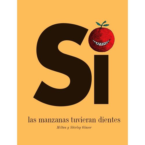 SI LAS MANZANAS TUVIERAN DIENTES - MILTON GLASER - GLASER