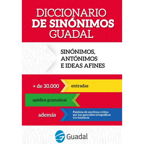 DICCIONARIO DE SINONIMOS GUADAL. SINONIMOS, ANTONIMOS E IDEA