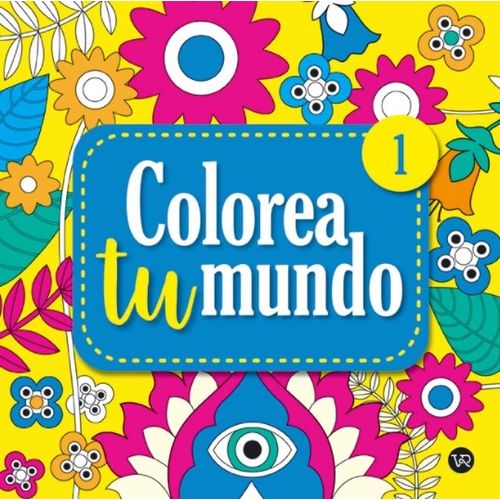 COLOREA TU MUNDO COLOREA TU MUNDO