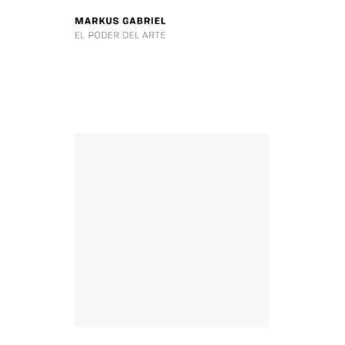 EL PODER DEL ARTE - MARKUS GABRIEL