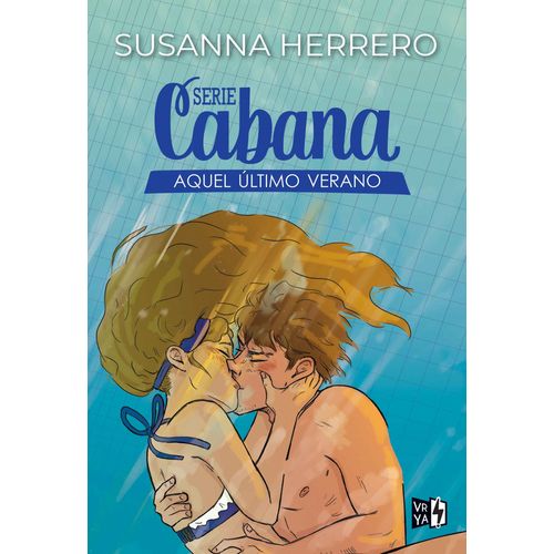 AQUEL ULTIMO VERANO - SERIE CABANA - SUSANNA HERRERO