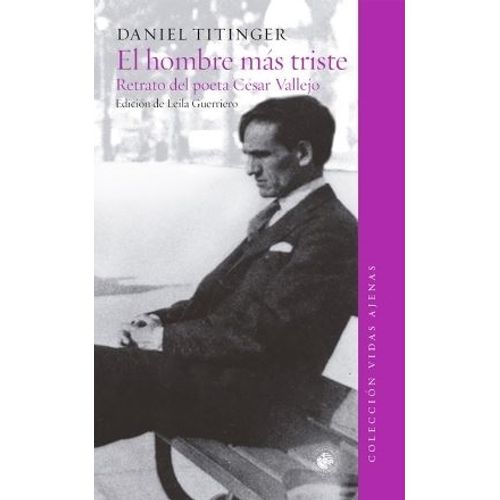 EL HOMBRE MAS TRISTE - RETRATO DEL POETA CESAR VALLEJO