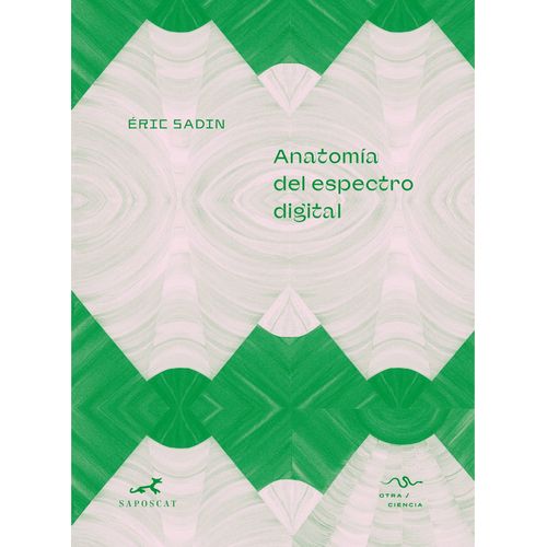 ANATOMIA DEL ESPECTRO DIGITAL - ERIC SADIN