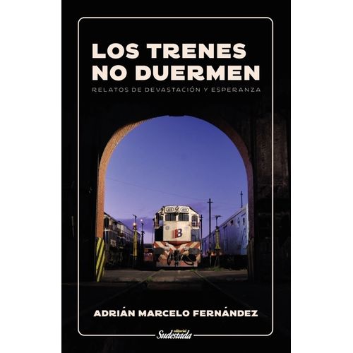LOS TRENES NO DUERMEN - ADRIAN M. FERNANDEZ