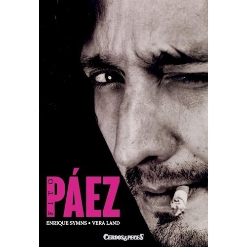 FITO PAEZ - LA BIOGRAFIA - ENRIQUE SYMNS - VERA LAND
