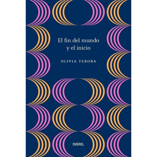 EL FIN DEL MUNDO Y EL INICIO - OLIVIA TEROBA