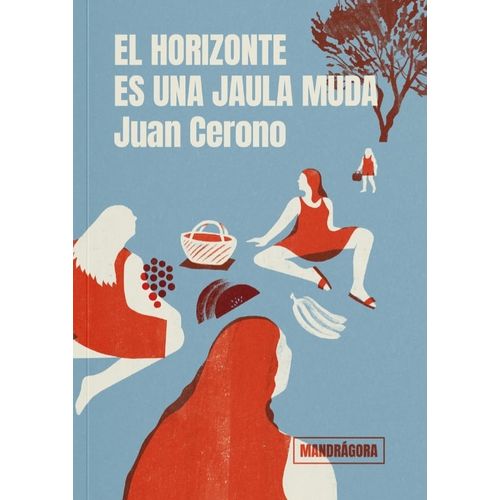 EL HORIZONTE ES UNA JAULA MUDA - JUAN CERONO