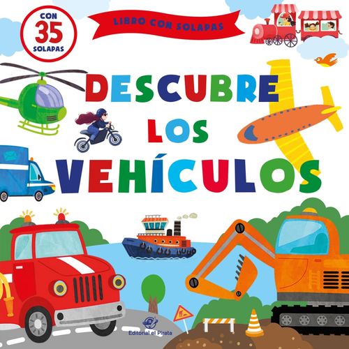 DESCUBRE LOS VEHICULOS - LIBRO CON SOLAPAS