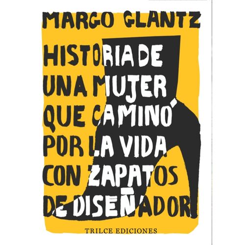 HISTORIA DE UNA MUJER QUE CAMINO POR LA VIDA CON ZAPATOS DE