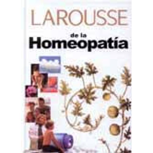 LAROUSSE DE LA HOMEOPATIA LAROUSSE DE LA HOMEOPATIA