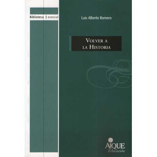 VOLVER A LA HISTORIA - LUIS ALBERTO ROMERO