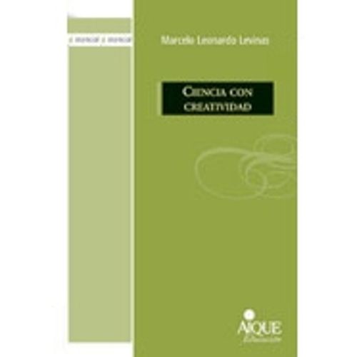 CIENCIA CON CREATIVIDAD (NUEVA EDICION) - MARCELO LEVINAS