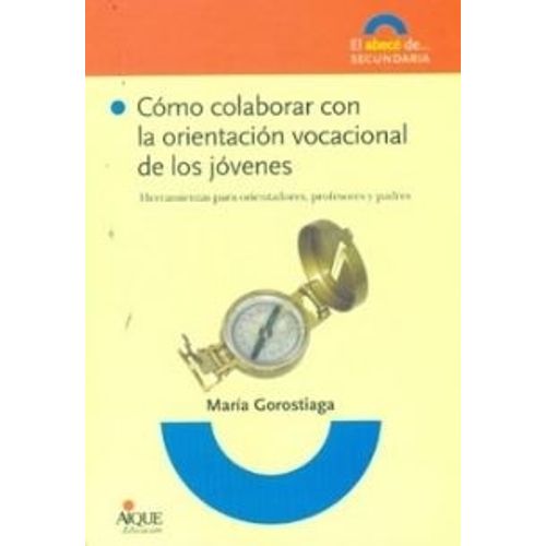 COMO COLABORAR CON LA ORIENTACION VOCACIONAL DE LOS JOVENES