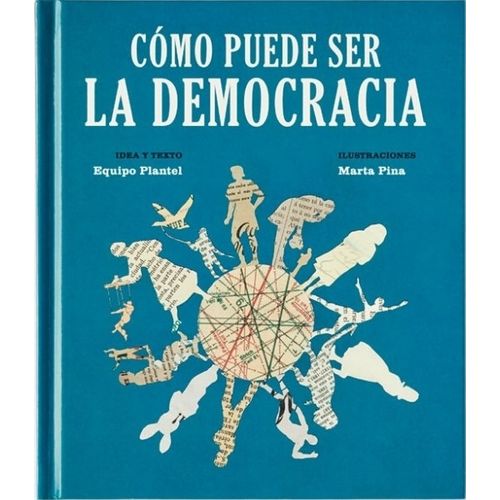 COMO PUEDE SER LA DEMOCRACIA - EQUIPO PLANTEL - MARTA PINA