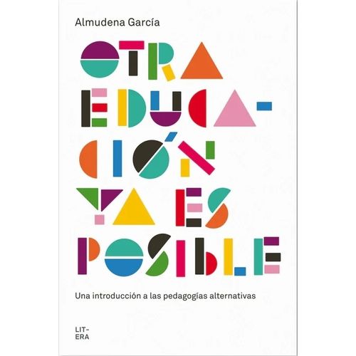 OTRA EDUCACION YA ES POSIBLE - UNA INTRODUCCION A LA PEDAGOG