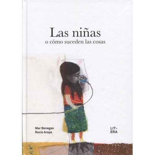 LAS NIÑAS O COMO SUCEDEN LAS COSAS - MAR BENEGAS