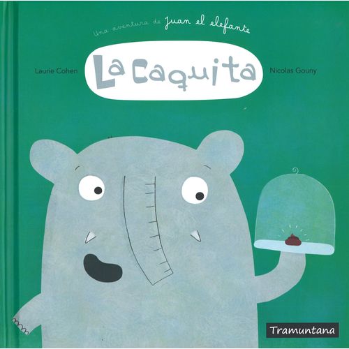LA CAQUITA. UNA AVENTURA DE JUAN EL ELEFANTE - COHEN - GOUNY