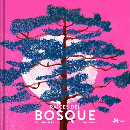 RAICES DEL BOSQUE - PAULINA JARA / MAGUMA