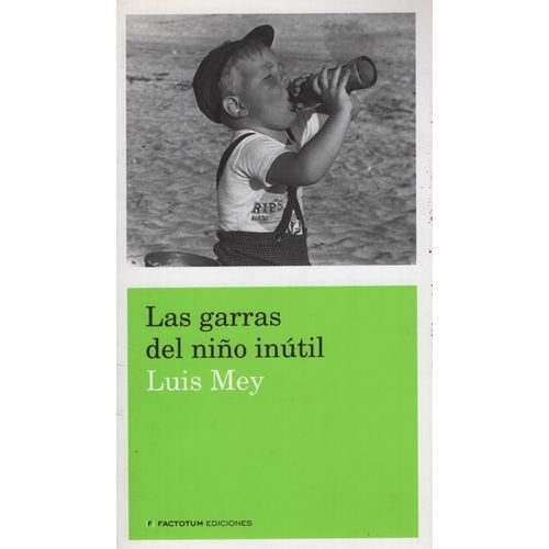LAS GARRAS DEL NIÑO INUTIL - LUIS MEY