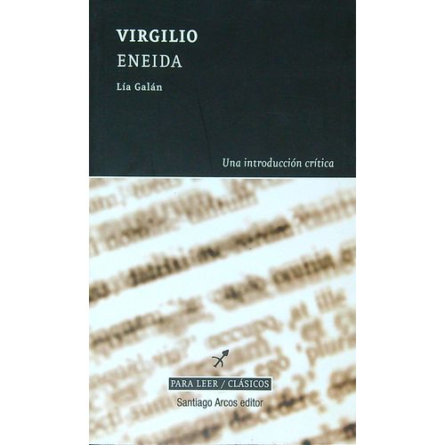 VIRGILIO - ENEIDA - UNA INTRODUCCION CRITICA - LIA GALAN