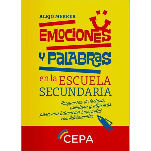 EMOCIONES Y PALABRAS EN LA ESCUELA SECUNDARIA - ALEJO MERKER