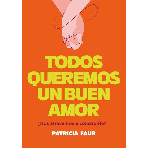 TODOS QUEREMOS UN BUEN AMOR -  PATRICIA FAUR