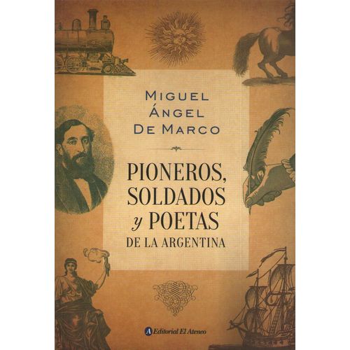 LIBRO PIONEROS SOLDADOS Y POETAS DE LA ARGENTINA - MIGUEL AN