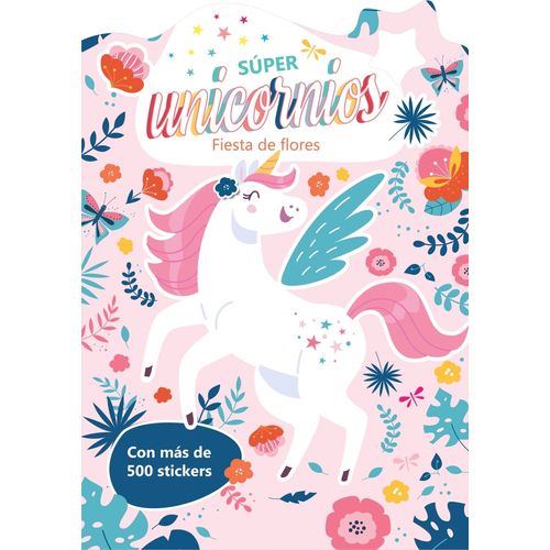 SUPER UNICORNIOS - FIESTA DE FLORES CON STICKERS